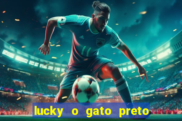 lucky o gato preto filme completo dublado download